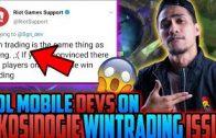 LOL MOBILE DEVS ON Akosi Dogie WIN TRADING ISSUE! RIOT GAMES ANSWERED!? – LEAGUE OF LEGENDS MOBILE